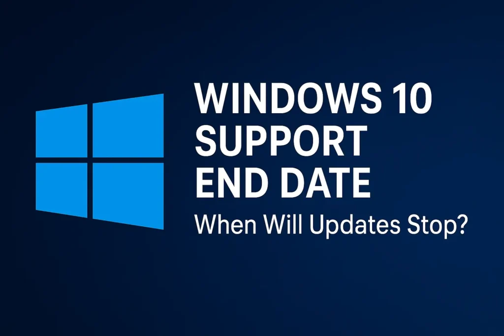 Windows 10 Support End Date: When Will Windows 10 Updates Stop?