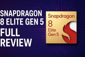Qualcomm Snapdragon 8 Elite Gen 5 processor complete review with specifications, benchmarks, and upcoming smartphones